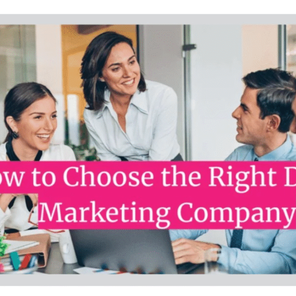 How to Choose the Right Digital Marketing Company