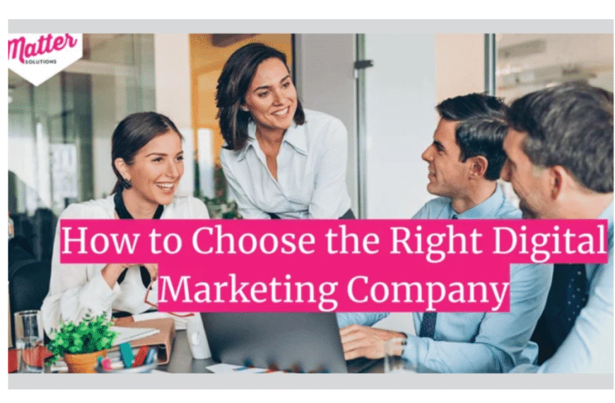 How to Choose the Right Digital Marketing Company